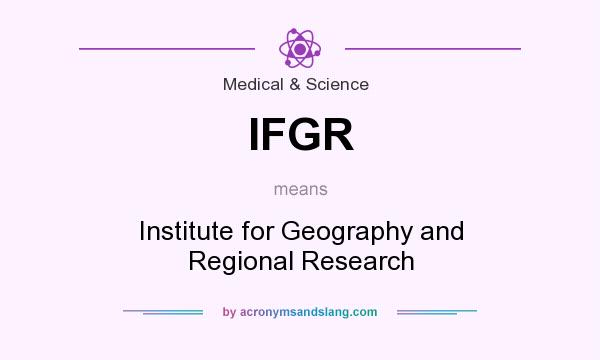 What does IFGR mean? It stands for Institute for Geography and Regional Research