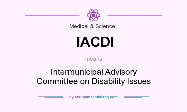 What does IACDI mean? It stands for Intermunicipal Advisory Committee on Disability Issues