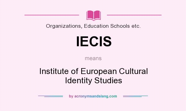 What does IECIS mean? It stands for Institute of European Cultural Identity Studies