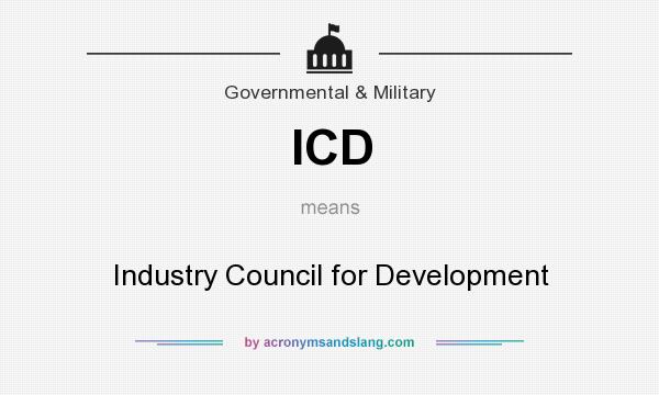 What does ICD mean? It stands for Industry Council for Development