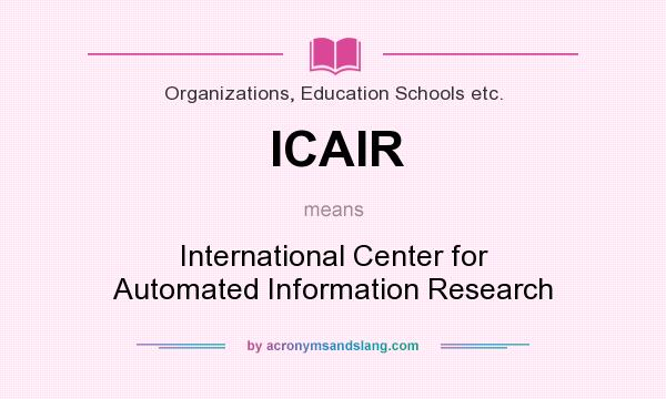 What does ICAIR mean? It stands for International Center for Automated Information Research