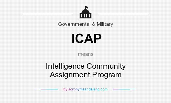 What does ICAP mean? It stands for Intelligence Community Assignment Program