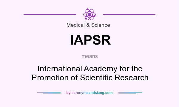 What does IAPSR mean? It stands for International Academy for the Promotion of Scientific Research