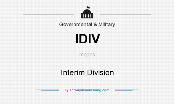 What does IDIV mean? It stands for Interim Division