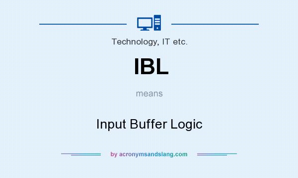 What does IBL mean? It stands for Input Buffer Logic