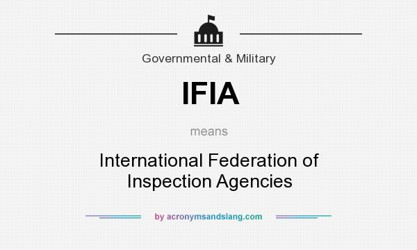 What does IFIA mean? It stands for International Federation of Inspection Agencies