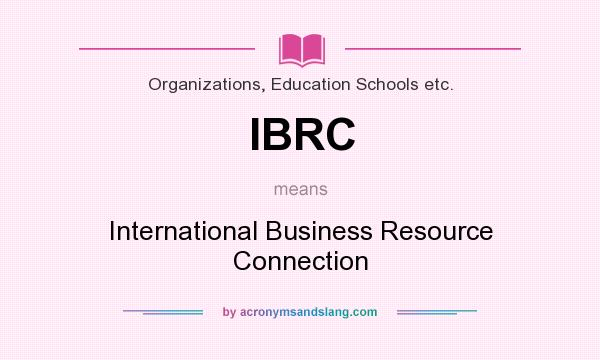 What does IBRC mean? It stands for International Business Resource Connection