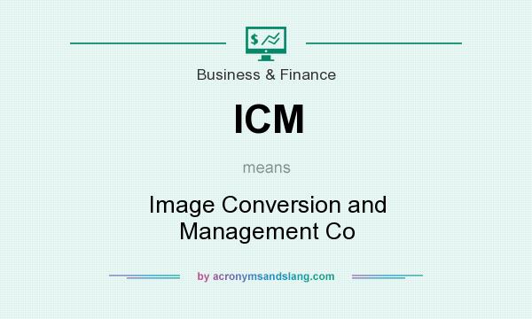 What does ICM mean? It stands for Image Conversion and Management Co