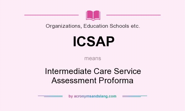 What does ICSAP mean? It stands for Intermediate Care Service Assessment Proforma