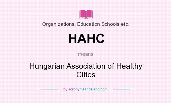 What does HAHC mean? It stands for Hungarian Association of Healthy Cities