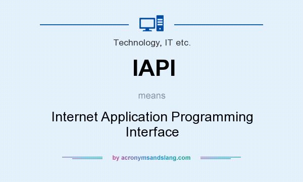 What does IAPI mean? It stands for Internet Application Programming Interface