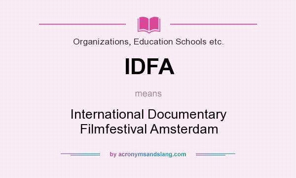 What does IDFA mean? It stands for International Documentary Filmfestival Amsterdam
