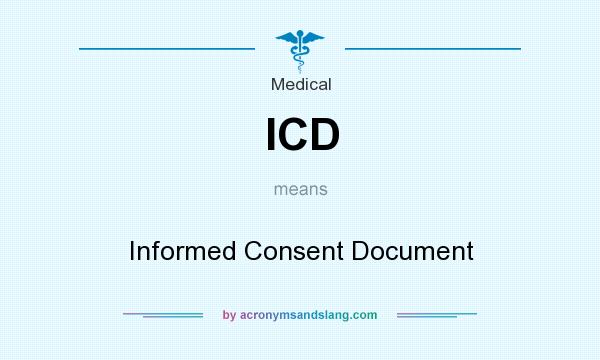 What does ICD mean? It stands for Informed Consent Document