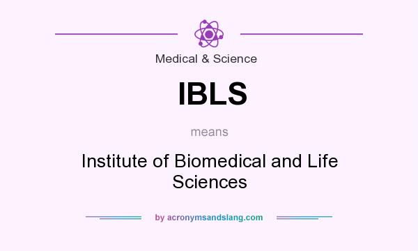 What does IBLS mean? It stands for Institute of Biomedical and Life Sciences