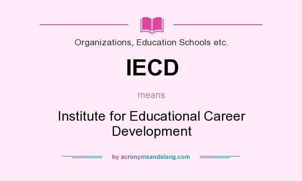 What does IECD mean? It stands for Institute for Educational Career Development