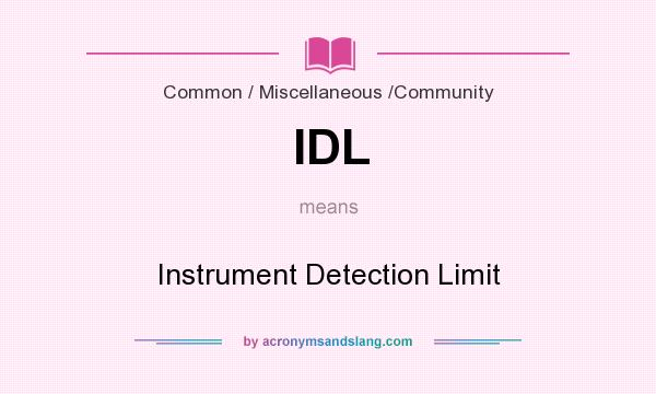 What does IDL mean? It stands for Instrument Detection Limit