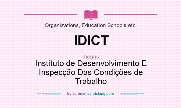 What does IDICT mean? It stands for Instituto de Desenvolvimento E Inspecção Das Condições de Trabalho