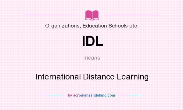What does IDL mean? It stands for International Distance Learning