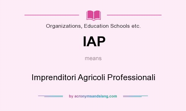 What does IAP mean? It stands for Imprenditori Agricoli Professionali