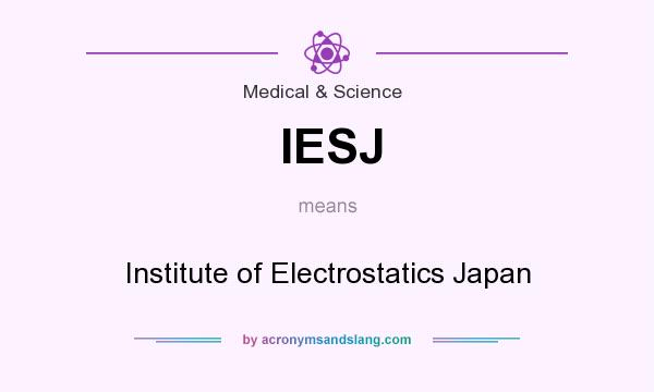 What does IESJ mean? It stands for Institute of Electrostatics Japan
