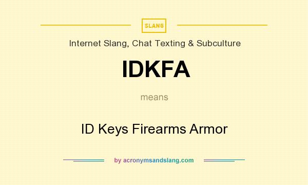 What does IDKFA mean? It stands for ID Keys Firearms Armor