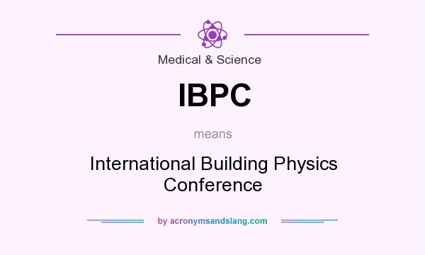 What does IBPC mean? It stands for International Building Physics Conference