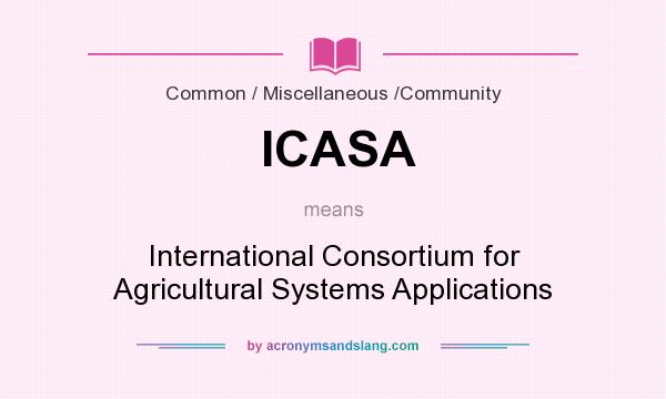 What does ICASA mean? It stands for International Consortium for Agricultural Systems Applications