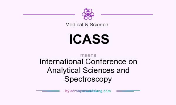 What does ICASS mean? It stands for International Conference on Analytical Sciences and Spectroscopy
