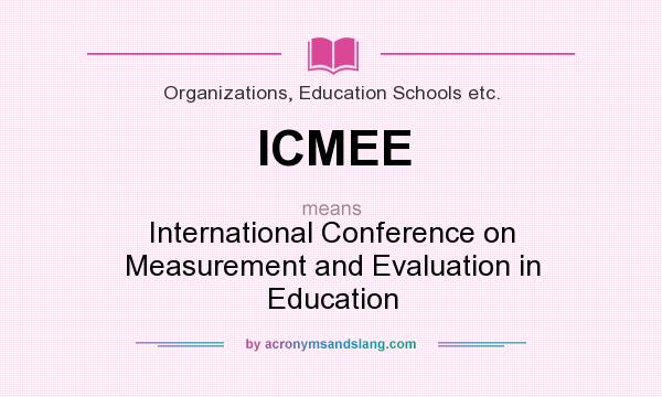 What does ICMEE mean? It stands for International Conference on Measurement and Evaluation in Education