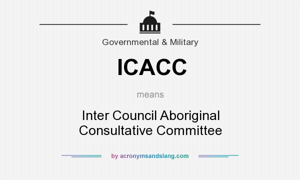 What does ICACC mean? It stands for Inter Council Aboriginal Consultative Committee