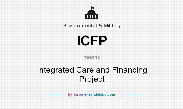 What does ICFP mean? It stands for Integrated Care and Financing Project