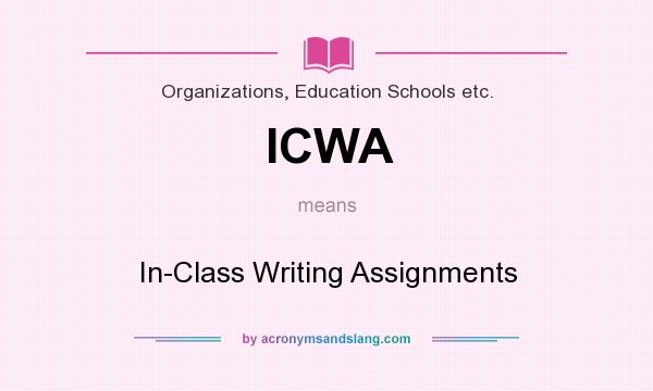 What does ICWA mean? It stands for In-Class Writing Assignments