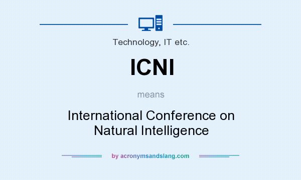 What does ICNI mean? It stands for International Conference on Natural Intelligence