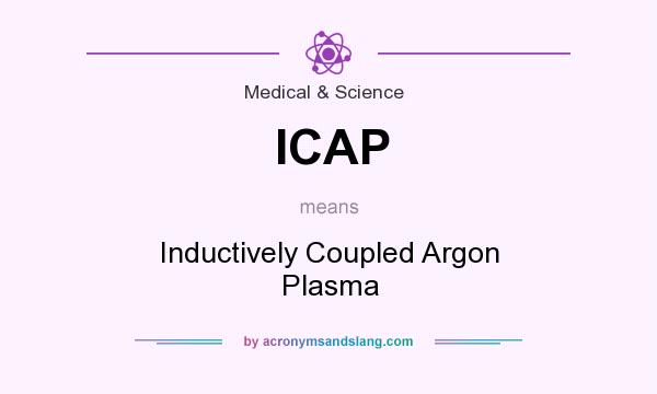 What does ICAP mean? It stands for Inductively Coupled Argon Plasma