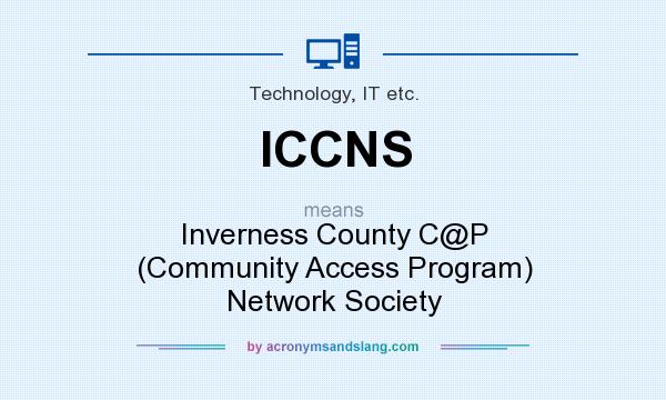 What does ICCNS mean? It stands for Inverness County C@P (Community Access Program) Network Society