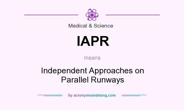 What does IAPR mean? It stands for Independent Approaches on Parallel Runways