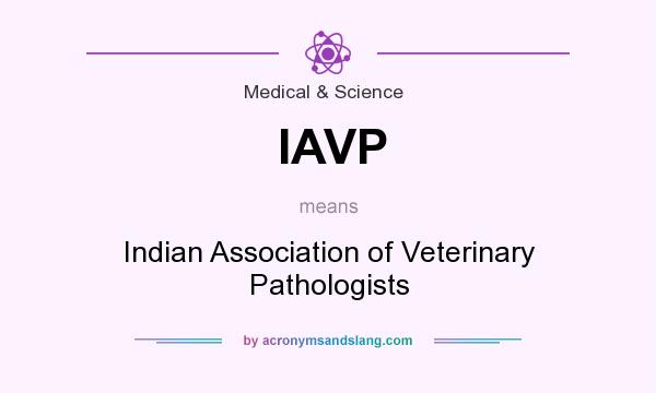 What does IAVP mean? It stands for Indian Association of Veterinary Pathologists
