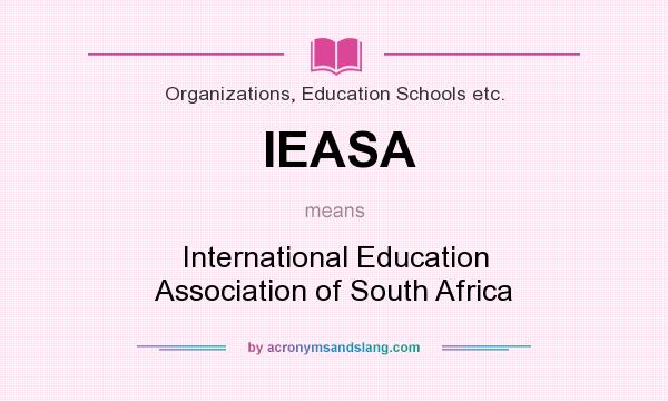 What does IEASA mean? It stands for International Education Association of South Africa