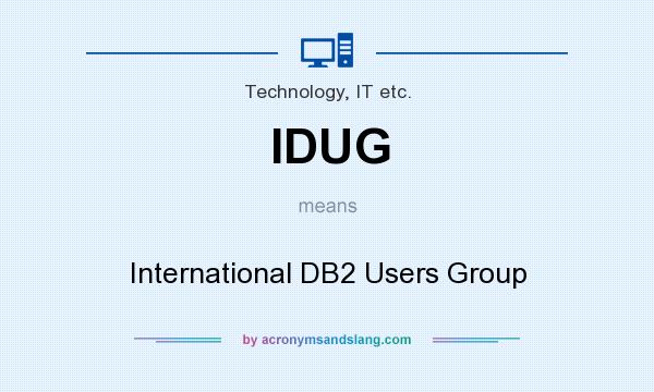 What does IDUG mean? It stands for International DB2 Users Group