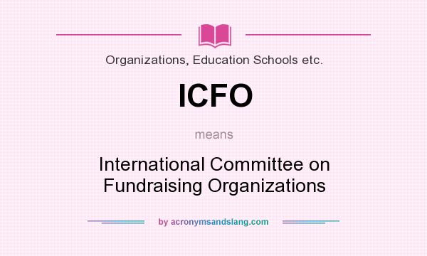 What does ICFO mean? It stands for International Committee on Fundraising Organizations