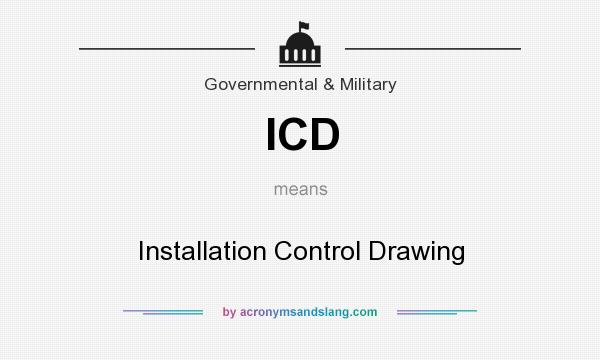 What does ICD mean? It stands for Installation Control Drawing