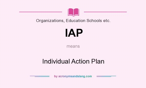 What does IAP mean? It stands for Individual Action Plan