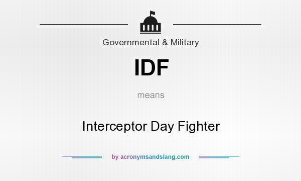 What does IDF mean? It stands for Interceptor Day Fighter