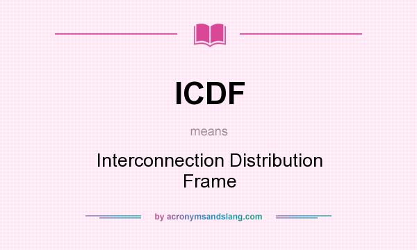 What does ICDF mean? It stands for Interconnection Distribution Frame