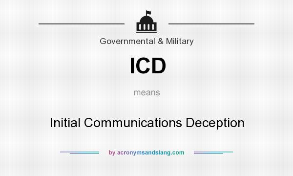 What does ICD mean? It stands for Initial Communications Deception
