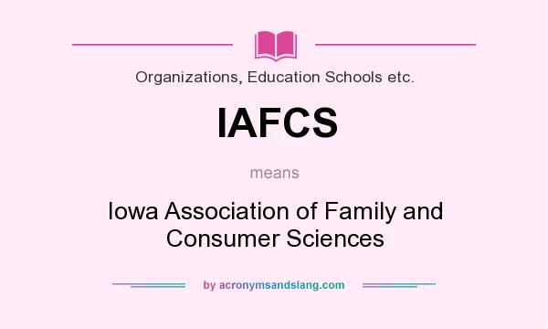 What does IAFCS mean? It stands for Iowa Association of Family and Consumer Sciences