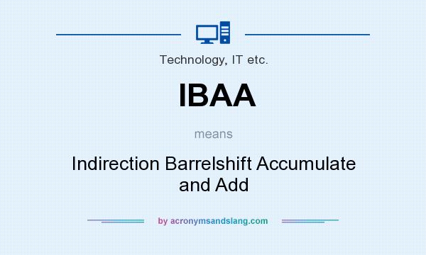 What does IBAA mean? It stands for Indirection Barrelshift Accumulate and Add