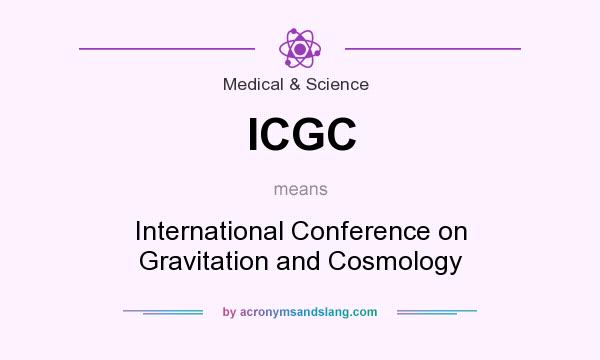 What does ICGC mean? It stands for International Conference on Gravitation and Cosmology