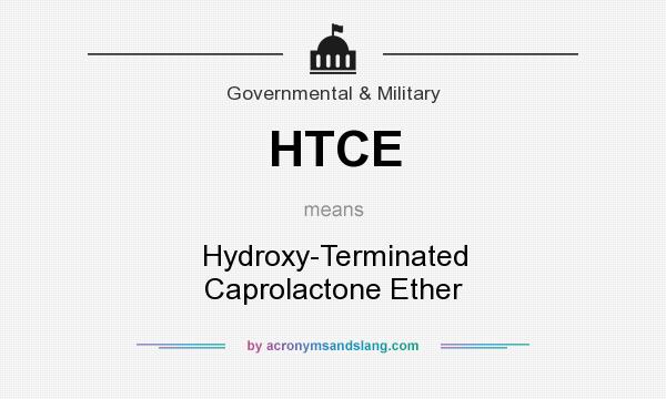 What does HTCE mean? It stands for Hydroxy-Terminated Caprolactone Ether