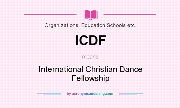 What does ICDF mean? It stands for International Christian Dance Fellowship